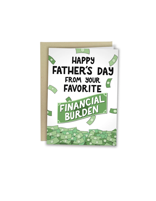 Happy Father's Day From Your Favorite Financial Burden Father's Day Card