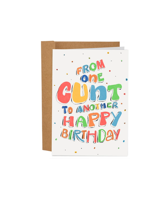 Carte d'anniversaire « From One C*nt To Another Happy Birthday  »