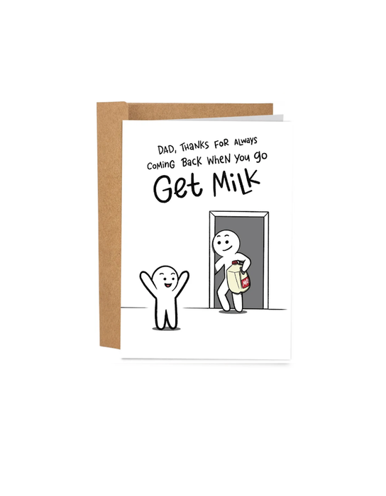 Thanks For Coming Back When You Go Get Milk Father's Day Card