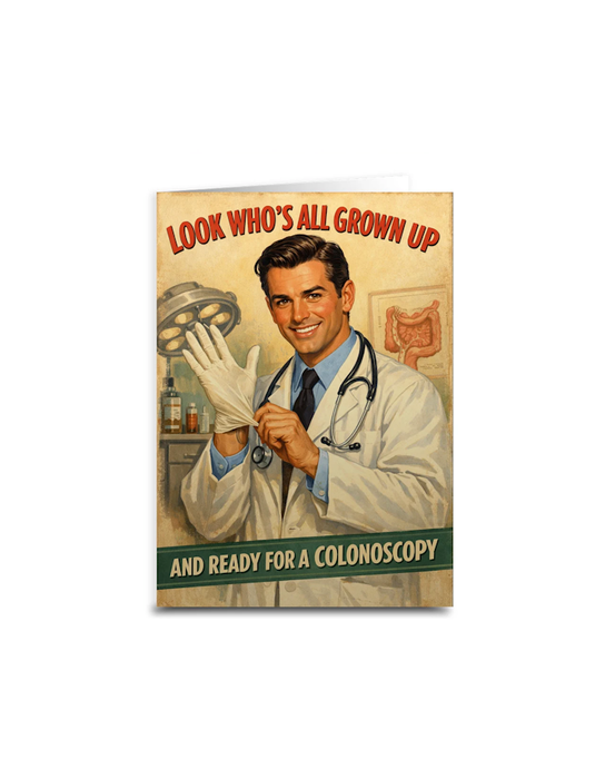 Carte d'anniversaire « Look Who's Ready for a Colonoscopy »