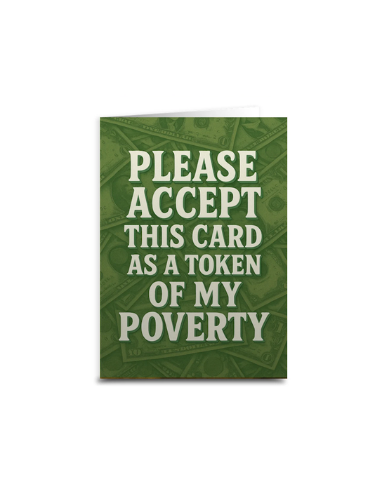 Carte de Vœux « Please Accept This Card as a Token of My Poverty »