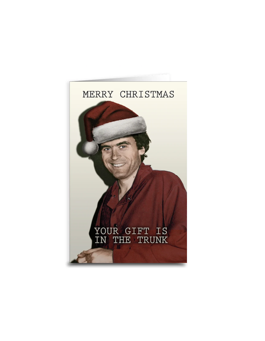 Carte de Noël Ted Bundy « Your Gift is in the Trunk »