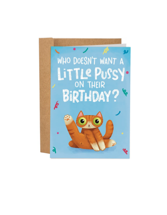 Carte d'anniversaire « Who Doesn't Want A Little P*ssy On Their Birthday? »