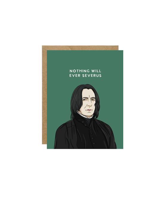 Harry Potter: Nothing Will Ever Severus Valentine's Card